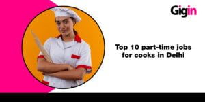 part-time jobs for cooks in Delhi