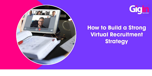 How to Build a Strong Virtual Recruitment Strategy