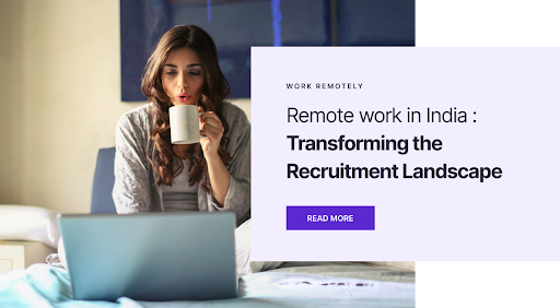 Remote Work in India Transforming the Recruitment Landscape